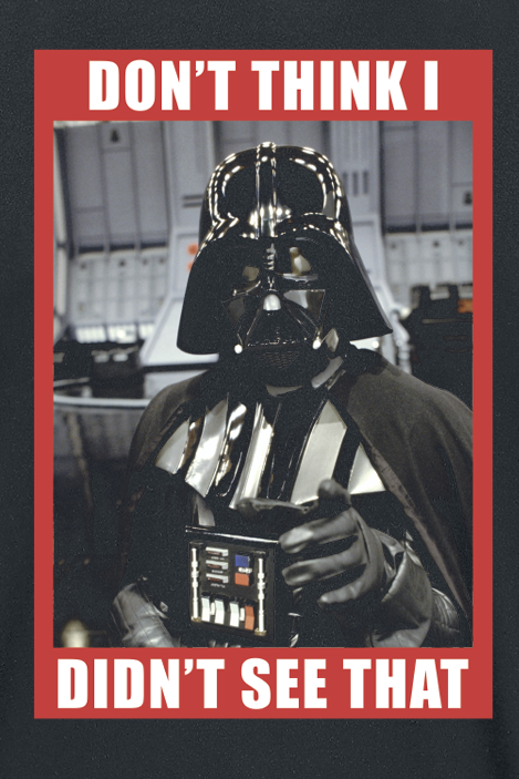 Star Wars Don't think I didn't see that T-Shirt black - Image 3